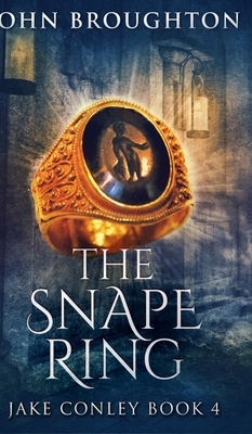 The Snape Ring (Jake Conley Book 4) by John Broughton