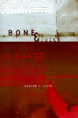 BoneJuice by Adrian C. Louis