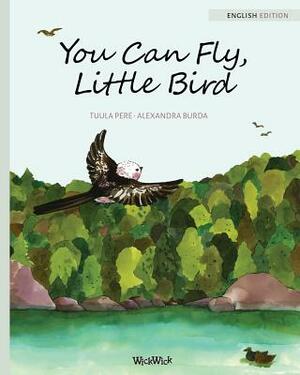 You Can Fly, Little Bird by Tuula Pere