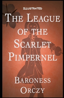 The League of the Scarlet Pimpernel Illustrated by Emma Orczy