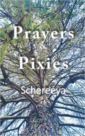 Prayers & Pixies by Schereéya