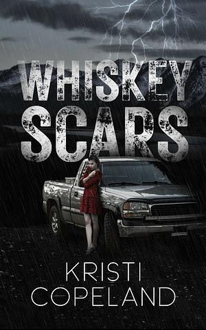 Whiskey Scars by Kristi Copeland