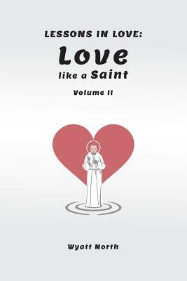 Lessons in Love: Love like a Saint by Wyatt North