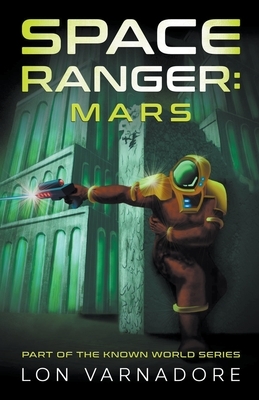 Space Ranger: Mars by Lon Varnadore