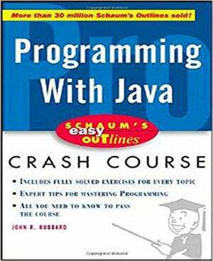 Schaum's Easy Outline of Programming with Java by John R. Hubbard