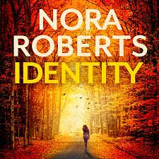 Identity: A Novel by Nora Roberts