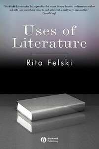 Uses of Literature by Rita Felski