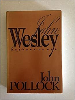 John Wesley: Servant of God by John Charles Pollock