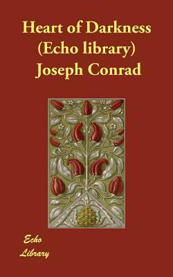 Heart of Darkness (Echo Library) by Joseph Conrad