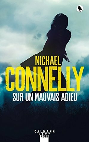 Sur un mauvais adieu by Michael Connelly