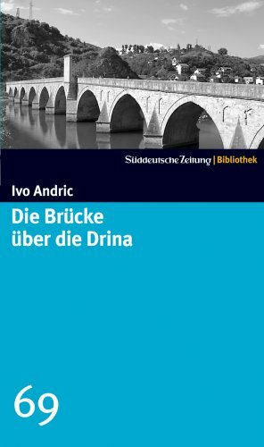 Die BrÃ¼cke Ã¼ber die Drina by Ivo Andrić