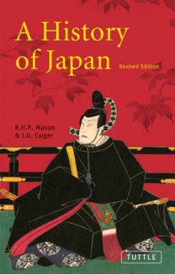 A History of Japan: Revised Edition by R. H. P. Mason, J. G. Caiger