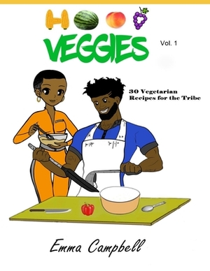 Hood Veggies Vol. 1: 30 Vegetarian Recipes for the Tribe by Emma Campbell