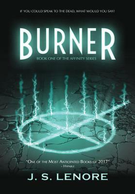 Burner: Book One of the Affinity Series by J. S. Lenore
