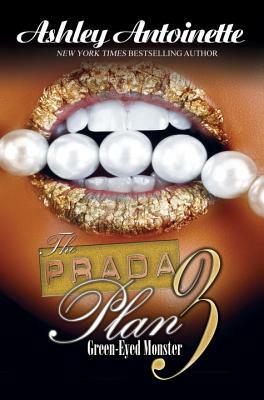The Prada Plan 3:: Green-Eyed Monster by Ashley Antoinette