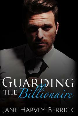 Guarding the Billionaire by Jane Harvey-Berrick