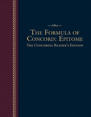 The Formula of Concord: Epitome by Concordia Publishing House