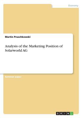 Analysis of the Marketing Position of Solarworld AG by Martin Pruschkowski