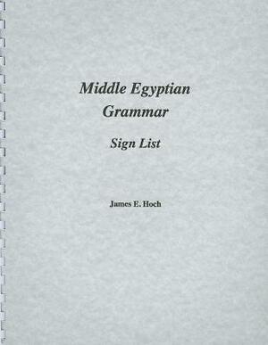 Middle Egyptian Grammar: Sign List by James Hoch