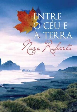 Entre o Céu e a Terra by Nora Roberts, Patrícia Cabrita