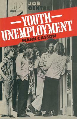 Youth Unemployment by Mark Casson