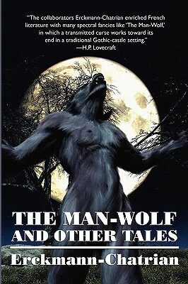 The Man-Wolf and Other Tales (Expanded Edition) by Emile Erckmann, Erckmann-Chatrian, Alexandre Chatrian
