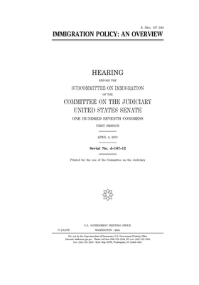 Immigration policy: an overview by United States Congress, United States Senate, Committee on the Judiciary (senate)