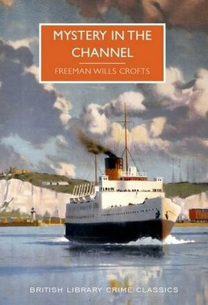 Mystery in the Channel by Freeman Wills Crofts