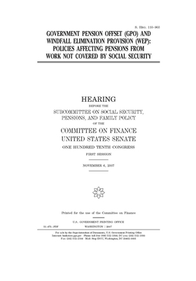 Government pension offset (GPO) and windfall elimination provision (WEP): policies affecting pensions from work not covered by Social Security by United States Congress, United States Senate, Committee on Finance (senate)