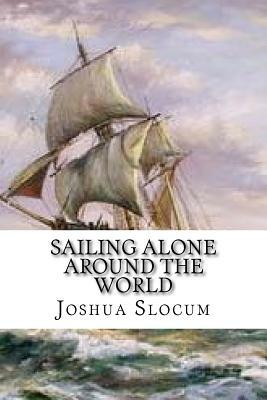 Sailing alone around the world by Joshua Slocum