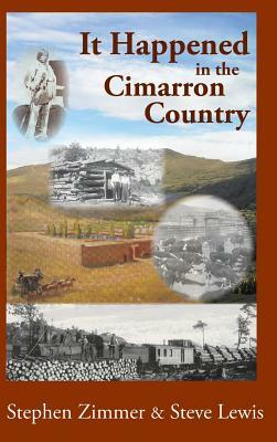 It Happened in the Cimarron Country by Stephen Zimmer, Steve Lewis