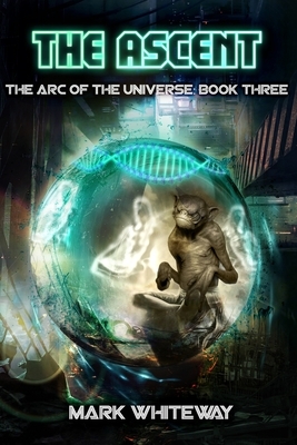 The Arc of the Universe: Book Three: The Ascent by Mark Whiteway