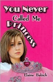 You Never Called Me Princess by Elaine Babich