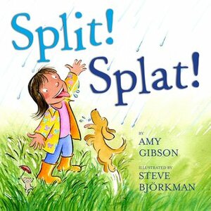Split! Splat! by Amy Gibson, Steve Björkman