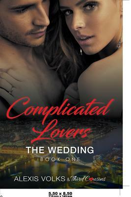 Complicated Lovers - The Wedding (Book 1) by Third Cousins