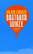 Bastaardsuiker by Arjen Lubach