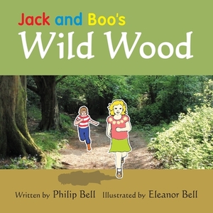 Jack and Boo's Wild Wood by Philip Bell