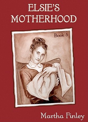 Elsie's Motherhood by Martha Finley