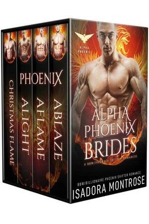 Alpha Phoenix Brides by Isadora Montrose
