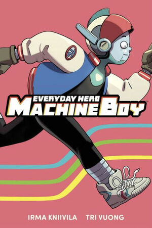 Everyday Hero Machine Boy by Irma Kniivila, Trí Vương
