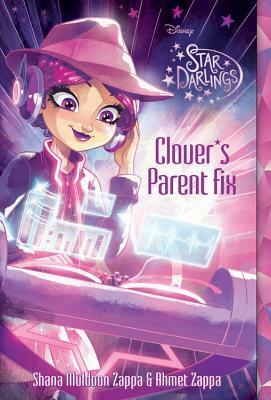 Clover's Parent Fix by Ahmet Zappa, Shana Muldoon Zappa