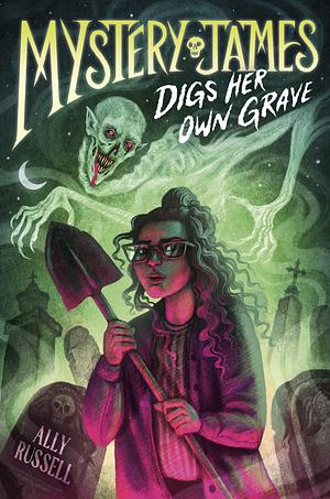 Mystery James Digs Her Own Grave by Ally Russell