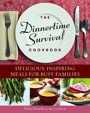 The Dinnertime Survival Cookbook: Delicious, Inspiring Meals for Busy Families by Debra Ponzek