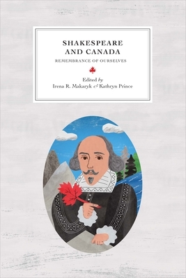 Shakespeare and Canada: Remembrance of Ourselves by 