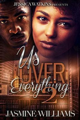 Us Over Everything 2 by Jasmine Williams