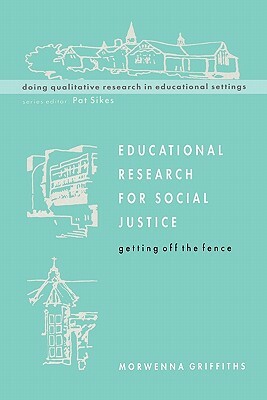 Educational Research for Social Justice by Morwenna Griffiths, Dawn Griffiths