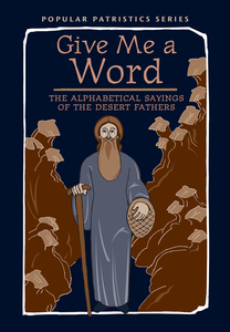 Give Me a Word: The Alphabetical Sayings of the Desert Fathers, PPS52 by John Wortley