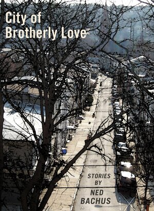 City of Brotherly Love by Ned Bachus