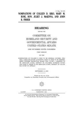 Nominations of Colleen D. Kiko, Mary M. Rose, Hon. Juliet J. McKenna, and John R. Fisher by United States Congress, United States Senate, Committee on Homeland Security (senate)