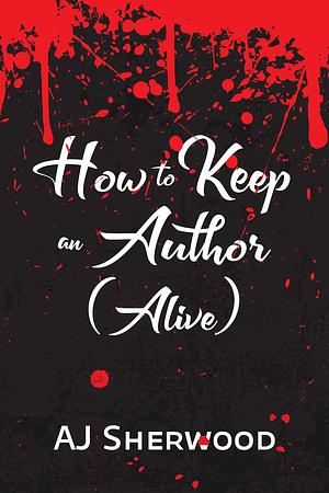 How to Keep an Author by A.J. Sherwood